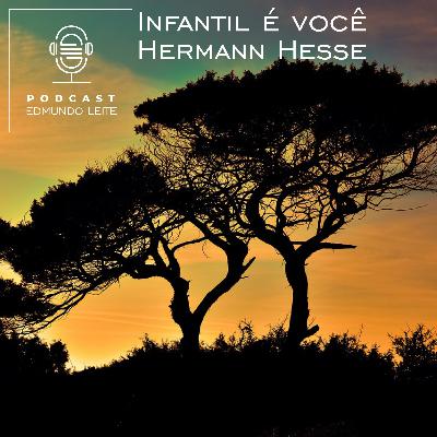 Infantil é você (Hermann Hesse)