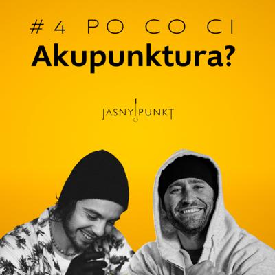 #4 - Akupunktura - jak działa i jak może Ci pomóc w powrocie do zdrowia?
