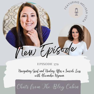 379: Navigating Grief and Healing After a Suicide Loss with Alexandra Wyman 379: Navigating Grief and Healing After a Suicide Loss with Alexandra Wyman