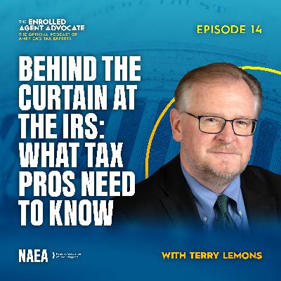 Behind the Curtain at the IRS: What Tax Pros Need to Know with Terry Lemons Behind the Curtain at the IRS: What Tax Pros Need to Know with Terry Lemons