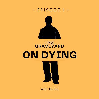 Episode 1: On dying
