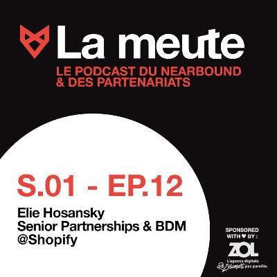 La meute - épisode 12 : Elie Hosansky - Shopify