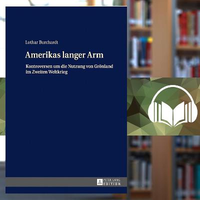 Amerikas langer Arm. Kontroversen um die Nutzung von Grönland im Zweiten Weltkrieg. Amerikas langer Arm. Kontroversen um die Nutzung von Grönland im Zweiten Weltkrieg.