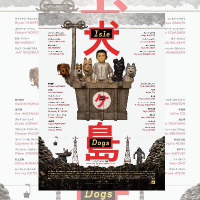 Épisode 113: Isle of Dogs - Quand la Vénération des Chats va Trop Loin