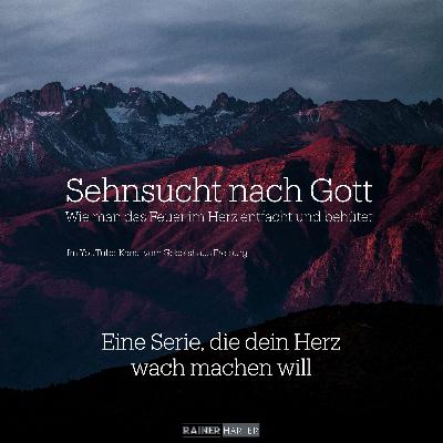 Sehnsucht nach Gott - Teil 3 - Mit Rainer Harter Sehnsucht nach Gott - Teil 3 - Mit Rainer Harter