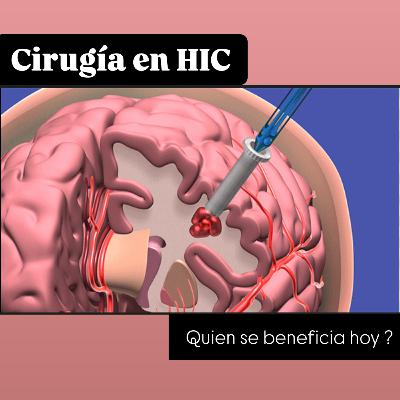 Cirugía en HIC ¿Quién se beneficia hoy ? Cirugía en HIC ¿Quién se beneficia hoy ?