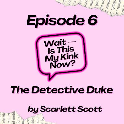 Episode 6: The Detective Duke Episode 6: The Detective Duke