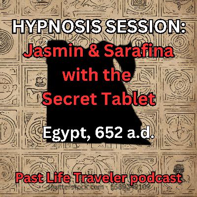 HYPNOSIS SESSION: Jasmin & Sarafina with the Secret Tablet, Egypt, 652 a.d.