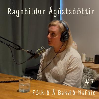 #7 - Ragnhildur Ágústsdóttir #7 - Ragnhildur Ágústsdóttir
