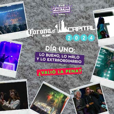 s02e06: Corona Capital 2024 Día 1: Lo bueno, lo malo y lo extraordinario