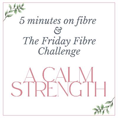 5 minutes on Fibre & the Friday Fibre Challenge 5 minutes on Fibre & the Friday Fibre Challenge