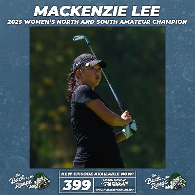 Mackenzie Lee - 2025 Women's North and South Amateur Champion