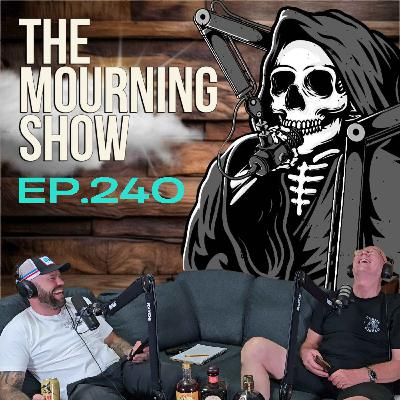 Ep.240 - The Mourning Show Ep.240 - The Mourning Show