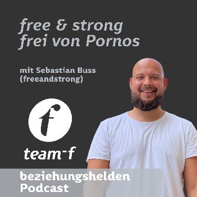 178 - "free & strong / frei von Pornos" mit Sebastian Buss