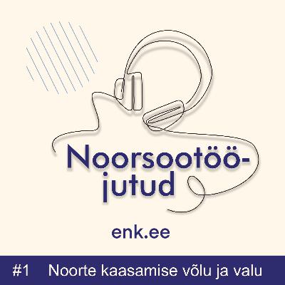 Noorsootööjutud #1: noorte kaasamise võlu ja valu