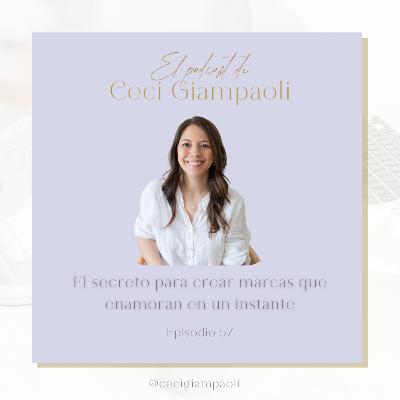 # 57 El secreto para crear marcas que enamoran en un instante