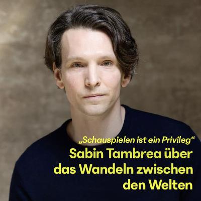 #20 Sabin Tambrea über das Wandeln zwischen Welten #20 Sabin Tambrea über das Wandeln zwischen Welten