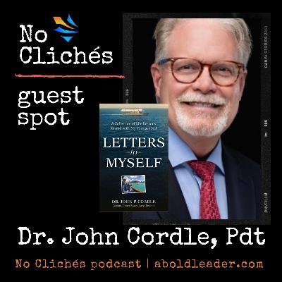 Letters to Myself with Dr. John Cordle Letters to Myself with Dr. John Cordle