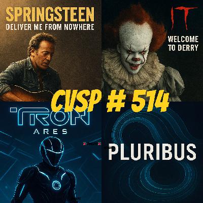 514: IT: Welcome to Derry, Springsteen: Deliver Me From Nowhere, Frankenstein (2025),Tron Ares, Pluribus