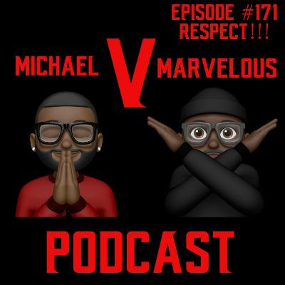EPISODE #171 RESPECT!!!