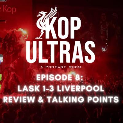 EPISODE 8 : LASK 1-3 LIVEPROOL | REVIEW & TALKING POINTS | EUROPA LEAGUE