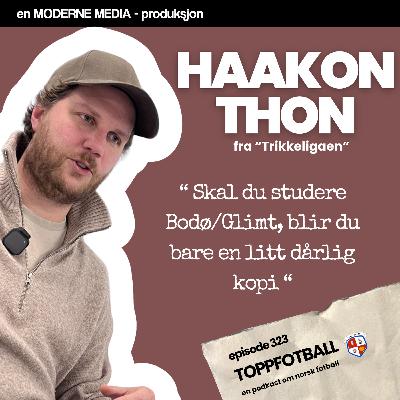 Episode 323 - Haakon Thon - Tør norsk fotball å tenke nytt?