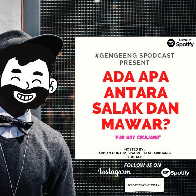 ADA APA ANTARA SALAK DAN MAWAR? - #GengBeng'sPodcast_Eps14 (BONUS)