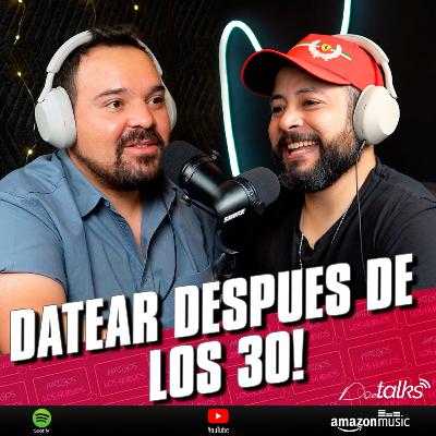 Ep 17 - Buscar pareja después de los 30 es un MARTIRIO!!