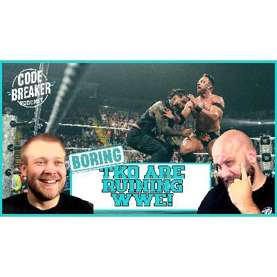 ARE TKO RUINING WWE? - The Code Breaker, Episode 20