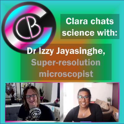 Clara chats with Dr Izzy Jayasinghe: super-resolution microscopist