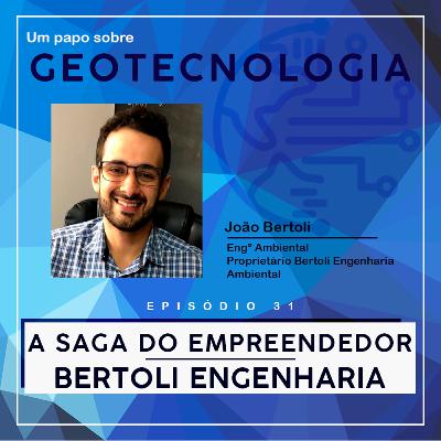 Papo #32 - A saga do Empreendedor: Bertoli Engenharia Ambiental