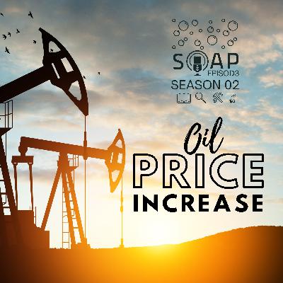 S02 - Ep. 03 - Oil Price Increase S02 - Ep. 03 - Oil Price Increase