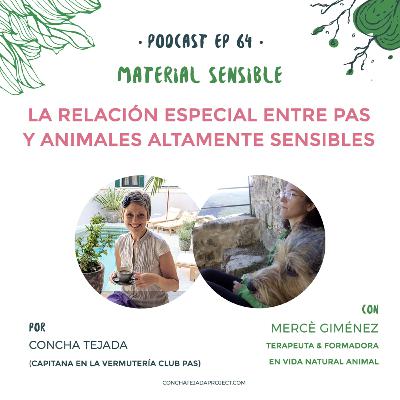 EP 64 ANIMALES ALTAMENTE SENSIBLES Y LA RELACIÓN CON LAS PAS con Mercè Giménez