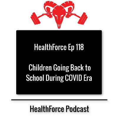 HealthForce Ep 118 - Children Going Back to School During COVID Era HealthForce Ep 118 - Children Going Back to School During COVID Era