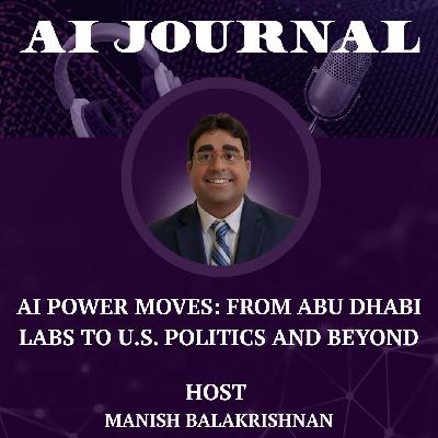 AI Power Moves: From Abu Dhabi Labs to U.S. Politics and Beyond