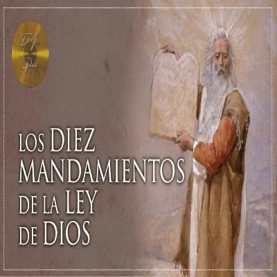 Los 10 Mandamientos De La Ley De Dios explicados
