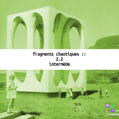 Fragments chaotiques :: ߸ objet 2.2 : intermède / teaser ߸