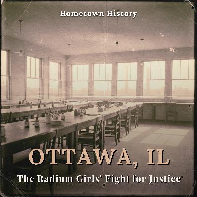 Ottawa, Illinois: The Radium Girls' Fight for Justice