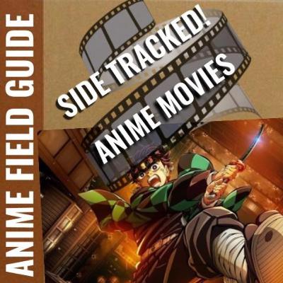 Sidetracked! - ANIME MOVIES: where are we headed? Sidetracked! - ANIME MOVIES: where are we headed?