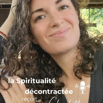 Episode 10 - Rencontre avec Charlotte Alma Tara - S’écouter pour sentir ce qui est aligné pour soi