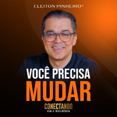 Conectando com a Inteligência #244 - CHEGOU A HORA DA MUDANÇA