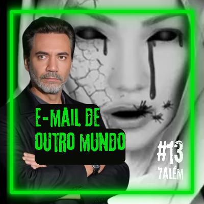Recebi um EMAIL de OUTRO UNIVERSO | Setealém 13