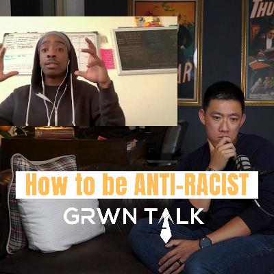 How to be ANTI-RACIST in 2020 | Grwn Talk with Andrew Ton | Episode 7 feat. Joshua Carr How to be ANTI-RACIST in 2020 | Grwn Talk with Andrew Ton | Episode 7 feat. Joshua Carr