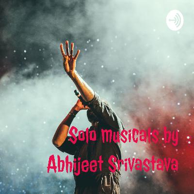 Original solo composition - Ghumein Firen - Abhijeet Srivastava
