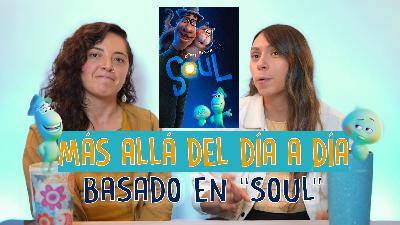 Ep 5. Más allá del día a día – Sobre las pasiones (Soul)