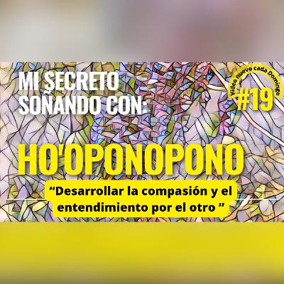 #19 Desarrollar la compasión y el entendimiento por el otro 🎶 ho'oponopono mientras sueñas. 🎶