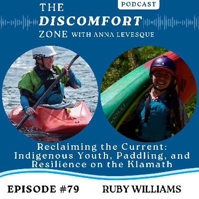 Ep #79 Reclaiming the Current: Ruby Williams on Indigenous Youth, Paddling, and Resilience on the Klamath