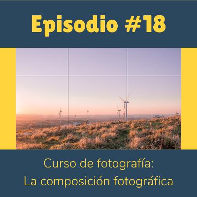 #18 - ¿Cómo componer una fotografía? - Fotografía y viajes - Composición fotográfica
