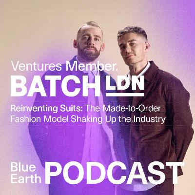Blue Earth Podcast #20 - BATCH LDN