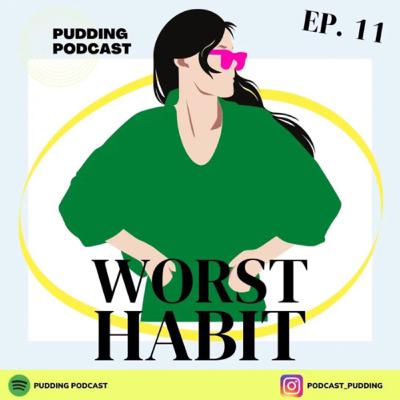 11 - Worst Habbit